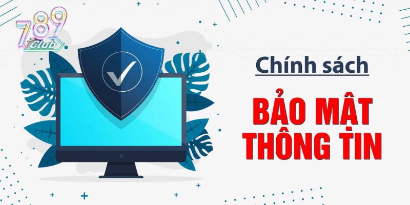 Thành viên cần tuân thủ chính sách bảo mật tại 789Club